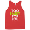 too sassy for you Tank Top
