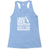 i make beer disappear! Racerback Tank