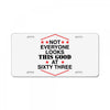 not everyone looks this good at sixty three License Plate