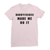 daddyissues made me do it Ladies Fitted T-Shirt