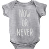 now or never Baby Onesie