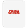 Tuesday Girlfriend Mousepad