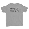 have a nice day Youth Tee