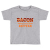 bacon makes everything better Toddler T-shirt