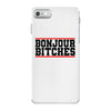 bonjour bitches iPhone 7 Case