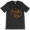 my favorite season is pumpkin spice T-Shirt