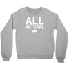 all natural Crewneck Sweatshirt