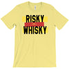 risky after whisky T-Shirt