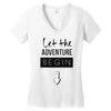 let the adventure begin Women's V-Neck T-Shirt