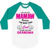 I&rsquo;m Called Mamaw Because I&rsquo;m Way Too Cool To Be Called Grandma 3/4 Sleeve Shirt