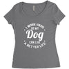 I Work Hard So My Dog Can Live A Better Life T-Shirt Women's Triblend Scoop T-shirt