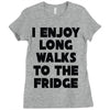 i enjoy long walks to the fridge Ladies Fitted T-Shirt