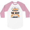 All Women Created Equal But The Best Born In January 3/4 Sleeve Shirt