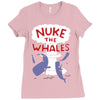nuke the whales funny Ladies Fitted T-Shirt