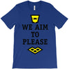 we aim to please T-Shirt