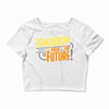 tomorrow, the today of the future Crop Top