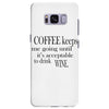 coffee keeps me going Samsung Galaxy S8 Plus