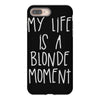 my life is a blonde moment iPhone 8 Plus