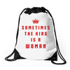 Sometimes The King Is A Woman Drawstring Bags