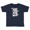 im not wearing a mask you Toddler T-shirt