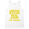 cheese sticks real good yup mhhmm! Tank Top