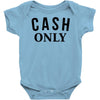 cash only Baby Onesie