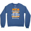 all men are created equal but only the best are born in january Crewneck Sweatshirt