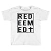 redeemed Toddler T-shirt