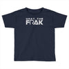 what the frak Toddler T-shirt