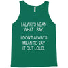 i always mean what i say Tank Top