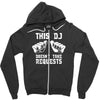 this dj doesn't take requests Zipper Hoodie