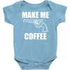make me coffee Baby Onesie