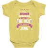 All Women Created Equal But The Best Born In June Baby Onesie