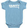 gravity keeps me down Baby Onesie