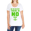 Do Or Do Not There Is No Try Ladies Curvy T-Shirt