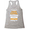 I Never Imagined I Would Be A Super Cool Autism Mom But Here I Am Kill Racerback Tank