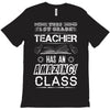 This 1 ST Grade Teacher Has An Amazing! Class T-Shirt