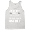 back off i have a crazy nanny and i'm not afraid to user her Tank Top