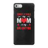 Forget it Girls My Mom Is My Valentine iPhone 7 Case