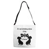 I'S NOT DRINKING ALONE IF DOG IS HOME. Adjustable Strap Totes