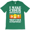 funny i make cider disappear, ideal gift or birthday present. T-Shirt