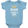 Queens Are Born In July Infant Clothing