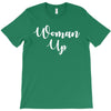 woman up T-Shirt