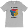 Got A Problem T-Shirt