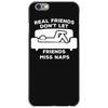 real friends don't let friends miss naps iPhone 6/6s Case