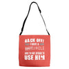 back off i have a crazy uncle and i'm not afraid to user him Adjustable Strap Totes