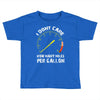I Don't Care How Many Miles Per Gallon Toddler T-shirt