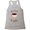 no coffee no workee Racerback Tank