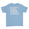 my brain is 80% song lyrics Youth Tee