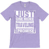 Just One More Traveling I Promise T-Shirt